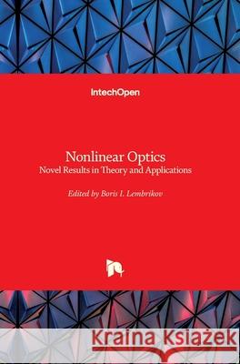 Nonlinear Optics: Novel Results in Theory and Applications Boris Lembrikov 9781789851632