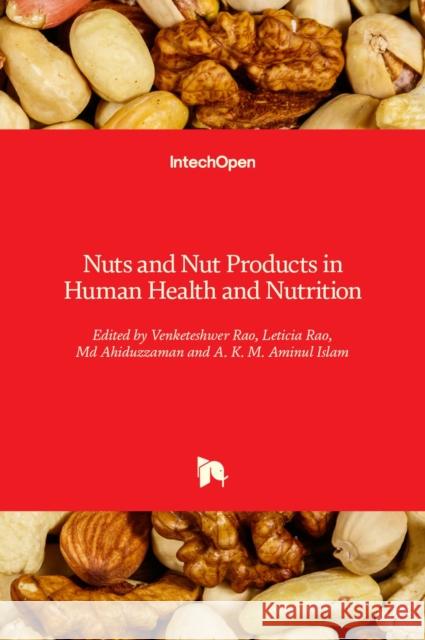 Nuts and Nut Products in Human Health and Nutrition Venketeshwer Rao Leticia Rao A. K. M. Aminul Islam 9781789851922 Intechopen