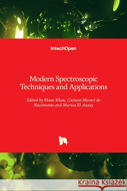 Modern Spectroscopic Techniques and Applications Gustavo Morar Marwa El-Azazy Maaz Khan 9781789852059 Intechopen