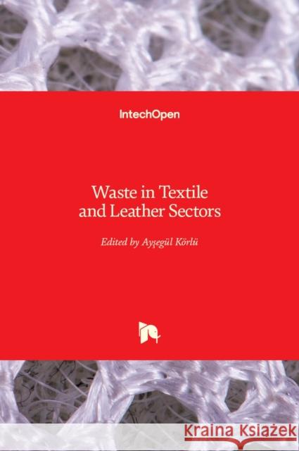 Waste in Textile and Leather Sectors K 9781789852431 Intechopen