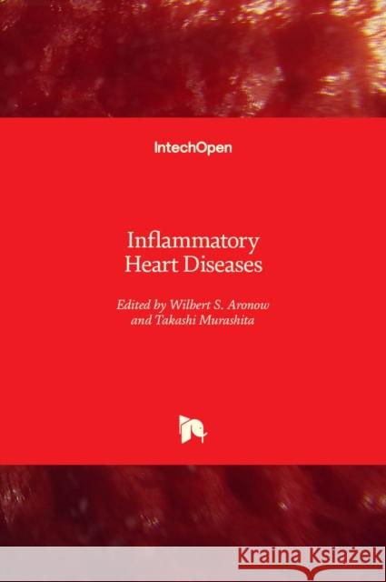 Inflammatory Heart Diseases Wilbert S. Aronow Takashi Murashita 9781789852752