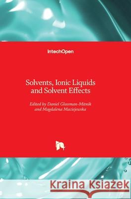 Solvents, Ionic Liquids and Solvent Effects Daniel Glossman-Mitnik Magdalena Maciejewska 9781789852813 Intechopen