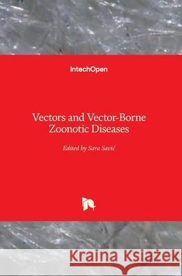Vectors and Vector-Borne Zoonotic Diseases Sara Savic 9781789852936