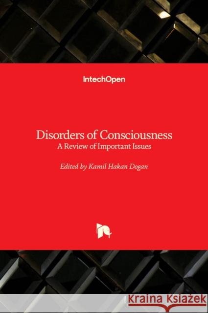 Disorders of Consciousness: A Review of Important Issues Kamil Hakan Dogan 9781789853070 Intechopen