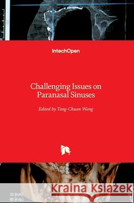 Challenging Issues on Paranasal Sinuses Tang-Chuan Wang 9781789854015
