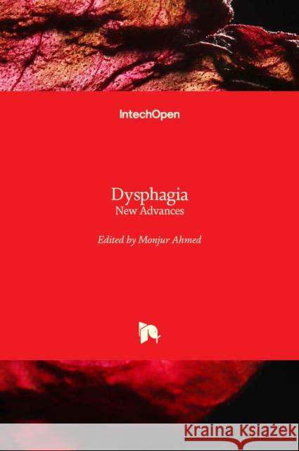 Dysphagia: New Advances Monjur Ahmed   9781789854091