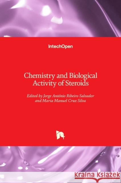 Chemistry and Biological Activity of Steroids Jorge Ant Salvador Maria Manuel Cruz Silva 9781789855159 Intechopen