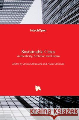 Sustainable Cities: Authenticity, Ambition and Dream Amjad Almusaed Asaad Almssad 9781789855234