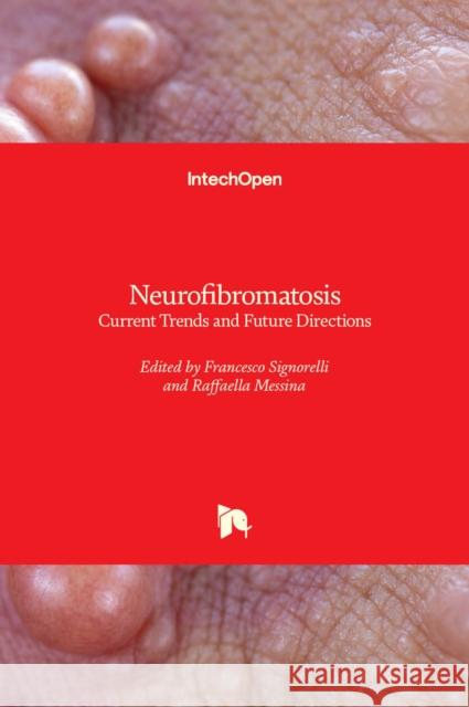 Neurofibromatosis: Current Trends and Future Directions Francesco Signorelli Raffaella Messina 9781789855296