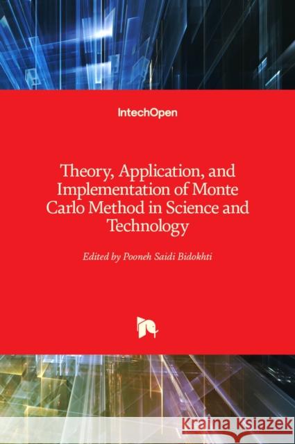 Theory, Application, and Implementation of Monte Carlo Method in Science and Technology Pooneh Said 9781789855456 Intechopen