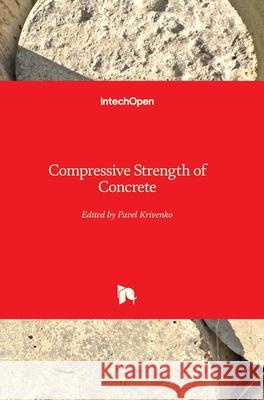 Compressive Strength of Concrete Pavel Krivenko 9781789855678 Intechopen