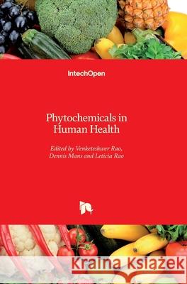 Phytochemicals in Human Health Venketeshwer Rao Leticia Rao Dennis Mans 9781789855876 Intechopen