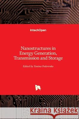 Nanostructures in Energy Generation, Transmission and Storage Yanina Fedorenko 9781789857399
