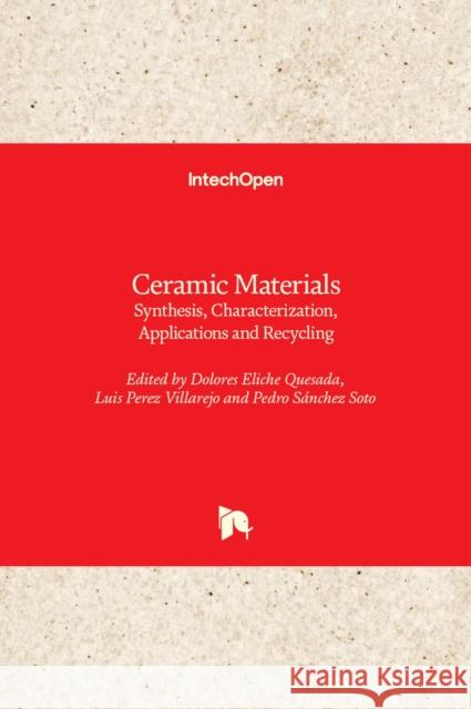 Ceramic Materials: Synthesis, Characterization, Applications and Recycling Dolores Elich Luis Pere Pedro S 9781789857733 Intechopen