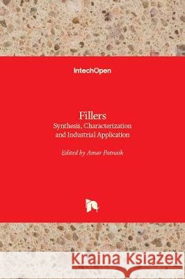 Fillers: Synthesis, Characterization and Industrial Application Amar Patnaik 9781789857917