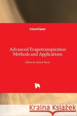 Advanced Evapotranspiration Methods and Applications Daniel Bucur 9781789858112 Intechopen