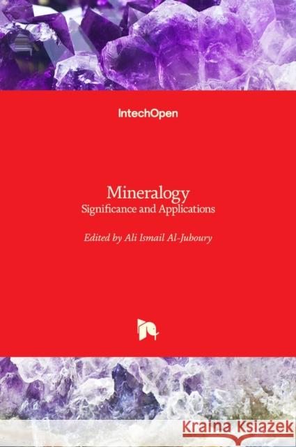 Mineralogy: Significance and Applications Ali Al-Juboury 9781789858259 Intechopen