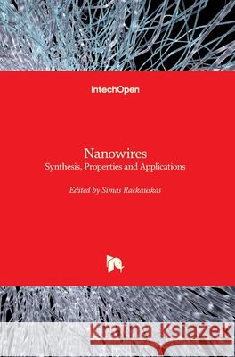 Nanowires: Synthesis, Properties and Applications Simas Rackauskas 9781789859058 Intechopen