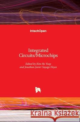 Integrated Circuits/Microchips Kim Ho Yeap Jonathan Sayago 9781789859300 Intechopen