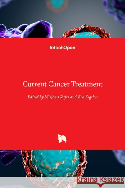 Current Cancer Treatment Mirjana Rajer Eva Segelov 9781789859676