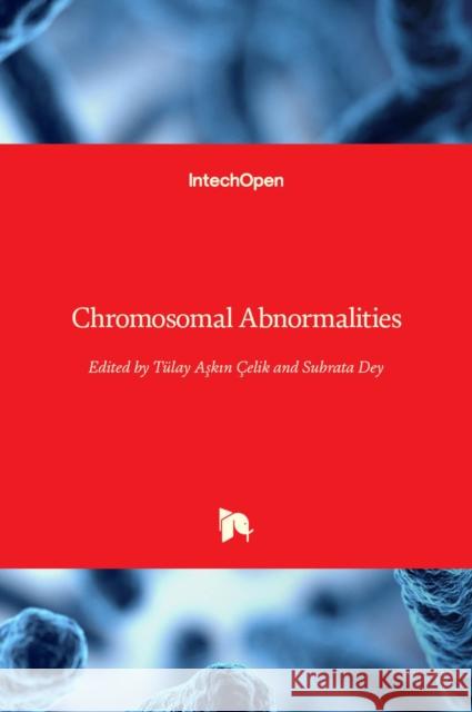 Chromosomal Abnormalities Subrata Dey Tulay Aski 9781789859799 Intechopen