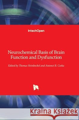 Neurochemical Basis of Brain Function and Dysfunction Thomas Heinbockel, Antonei B. Csoka 9781789859997