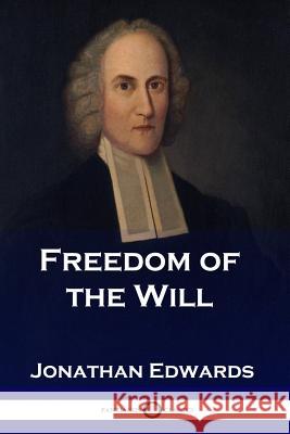 Freedom of the Will Jonathan Edwards   9781789870879 Pantianos Classics