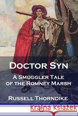 Doctor Syn: A Smuggler Tale of the Romney Marsh Russell Thorndike 9781789871227