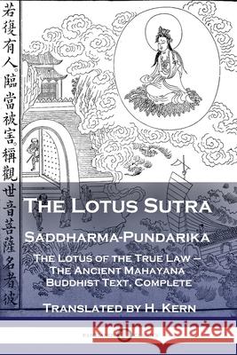 The Lotus Sutra - Saddharma-Pundarika: The Lotus of the True Law - The Ancient Mahayana Buddhist Text, Complete H. Kern 9781789872200 Pantianos Classics