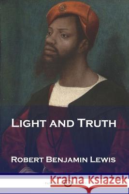 Light and Truth Robert Benjamin Lewis 9781789873474 Pantianos Classics