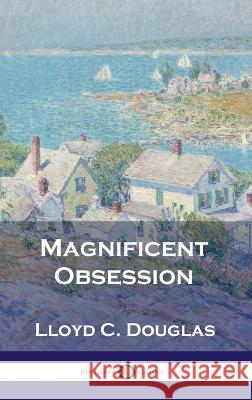 Magnificent Obsession Lloyd C Douglas 9781789873986