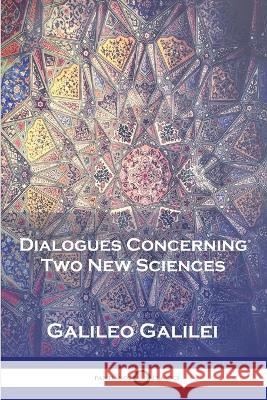 Dialogues Concerning Two New Sciences Galileo Galilei, Alfonso De Salvio, Henry Crew 9781789874167 Pantianos Classics