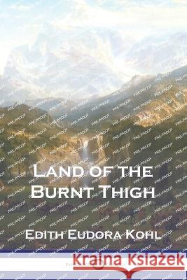 Land of the Burnt Thigh Edith Eudora Kohl 9781789874259 Pantianos Classics