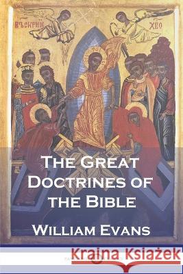 The Great Doctrines of the Bible William Evans 9781789874488