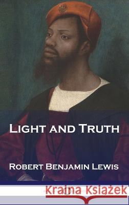 Light and Truth Robert Benjamin Lewis   9781789876291 Pantianos Classics