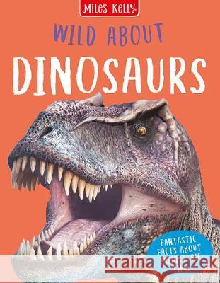 Wild About Dinosaurs Rupert Matthews 9781789891669 Miles Kelly Publishing Ltd