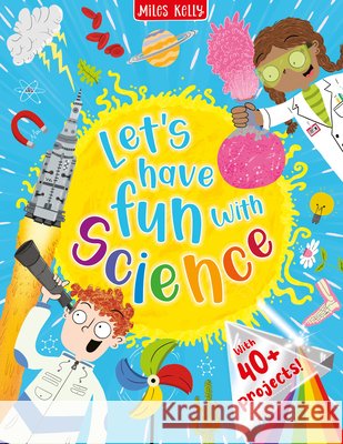 Let's have Fun with Science Miles Kelly 9781789895599