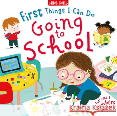 First Things I Can Do: Going to School Miles Kelly 9781789896206 Miles Kelly Publishing