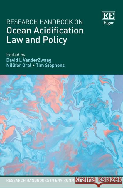 Research Handbook on Ocean Acidification Law and Policy David L. VanderZwaag Nilufer Oral Tim Stephens 9781789900132