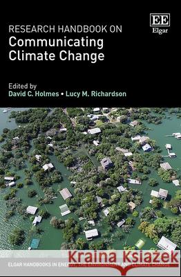 Research Handbook on Communicating Climate Change David C. Holmes Lucy M. Richardson  9781789900392