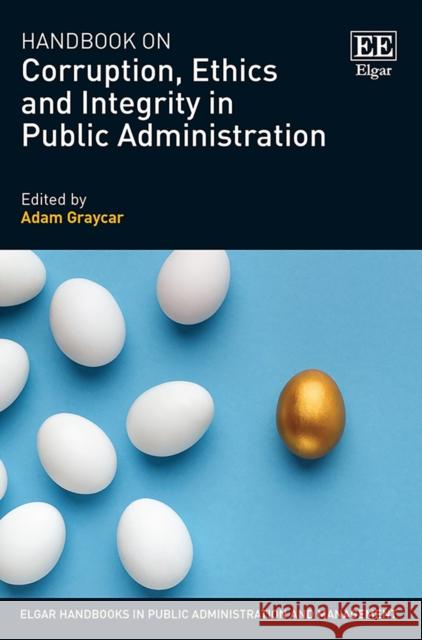 Handbook on Corruption, Ethics and Integrity in Public Administration Adam Graycar   9781789900903 