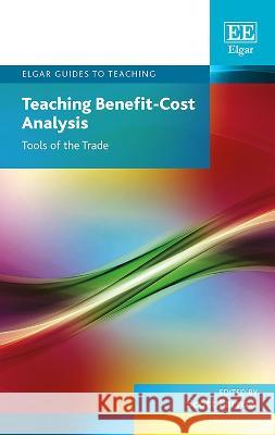 Teaching Benefit-Cost Analysis: Tools of the Trade Scott Farrow   9781789901061 Edward Elgar Publishing Ltd