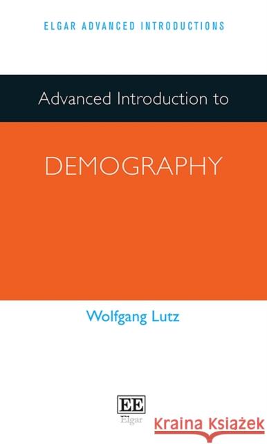 Advanced Introduction to Demography Wolfgang Lutz   9781789901467 Edward Elgar Publishing Ltd