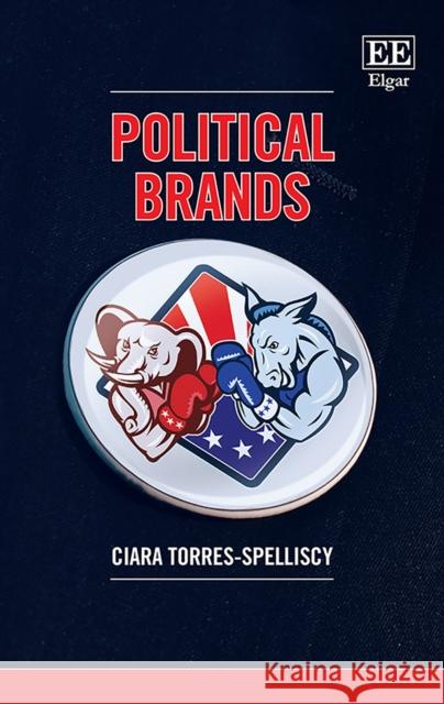 Political Brands Ciara Torres-Spelliscy   9781789901818 Edward Elgar Publishing Ltd