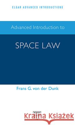 Advanced Introduction to Space Law Frans G. von der Dunk 9781789901856 Edward Elgar Publishing Ltd