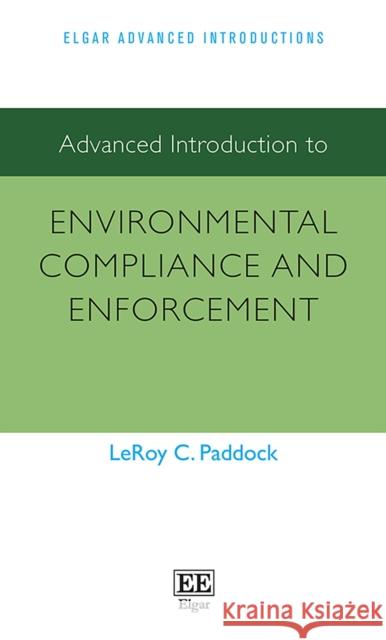 Advanced Introduction to Environmental Compliance and Enforcement Lee Paddock   9781789902198 Edward Elgar Publishing Ltd