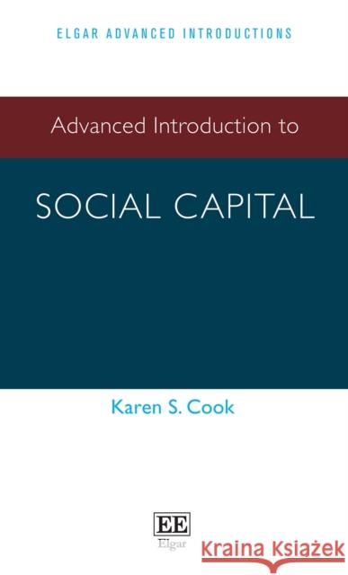 Advanced Introduction to Social Capital Karen S. Cook 9781789902679 Edward Elgar Publishing Ltd