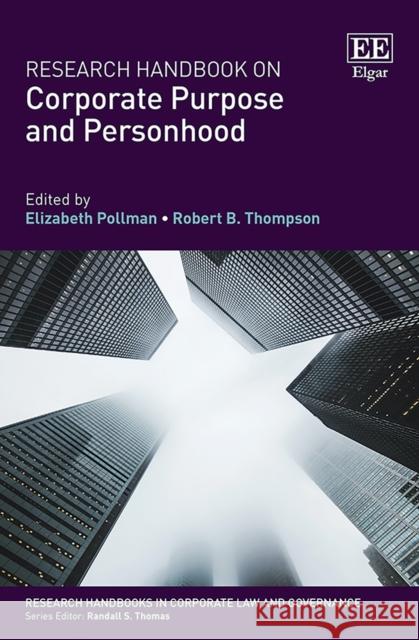 Research Handbook on Corporate Purpose and Personhood Elizabeth Pollman, Robert B. Thompson 9781789902907