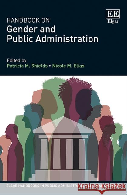 Handbook on Gender and Public Administration Patricia M. Shields Nicole M. Elias  9781789904727 Edward Elgar Publishing Ltd