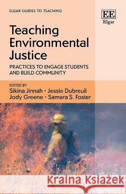 Teaching Environmental Justice – Practices to Engage Students and Build Community Jinnah, Sikina, Jessie Dubreuil, Jody Greene 9781789905052